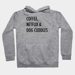 Coffee, netflix & dog cuddles Hoodie